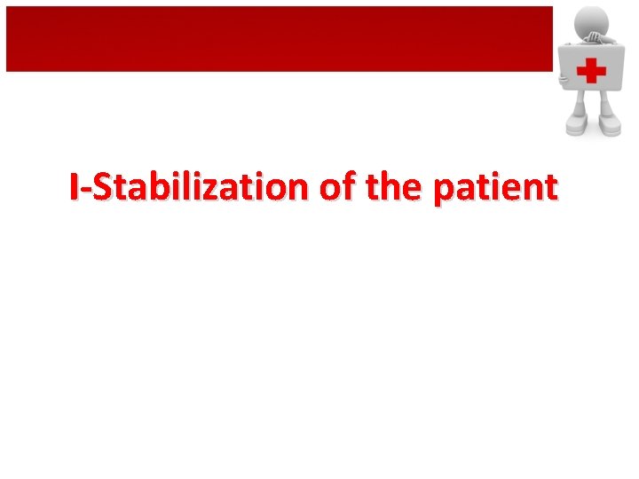 I-Stabilization of the patient 