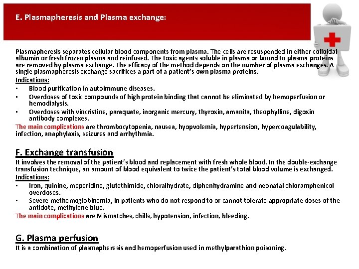 E. Plasmapheresis and Plasma exchange: Plasmapheresis separates cellular blood components from plasma. The cells