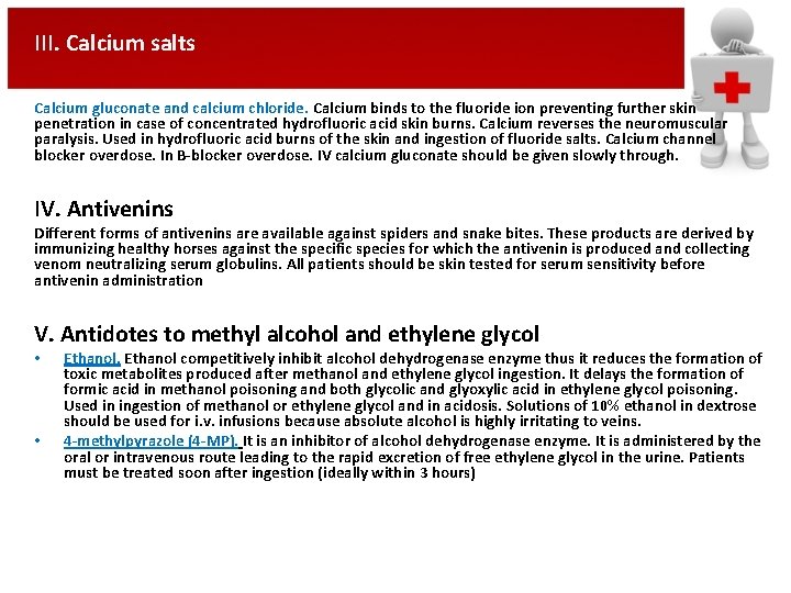 III. Calcium salts Calcium gluconate and calcium chloride. Calcium binds to the fluoride ion