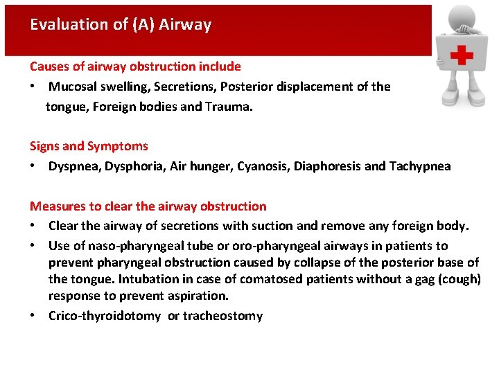 Evaluation of (A) Airway Causes of airway obstruction include • Mucosal swelling, Secretions, Posterior