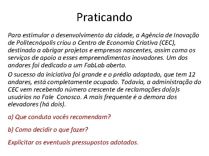 Praticando Para estimular o desenvolvimento da cidade, a Agência de Inovação de Politecnópolis criou