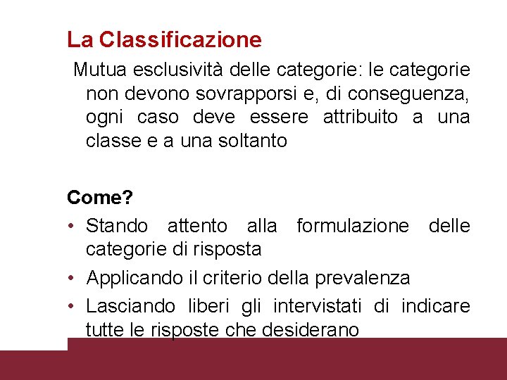 La Classificazione Mutua esclusività delle categorie: le categorie non devono sovrapporsi e, di conseguenza,