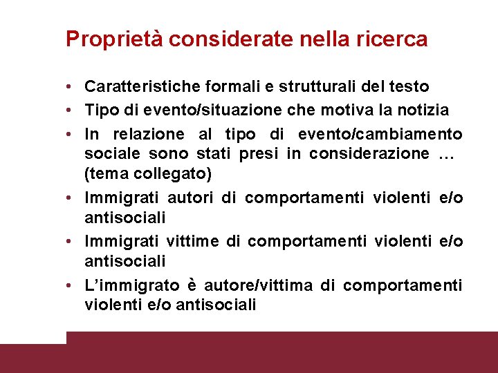 Proprietà considerate nella ricerca • Caratteristiche formali e strutturali del testo • Tipo di