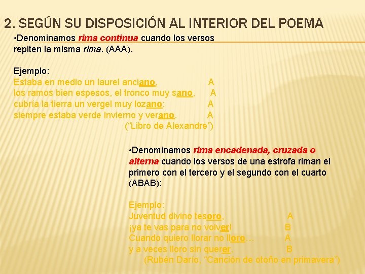 2. SEGÚN SU DISPOSICIÓN AL INTERIOR DEL POEMA • Denominamos rima continua cuando los