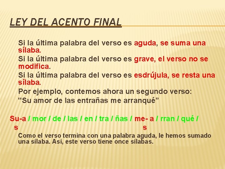 LEY DEL ACENTO FINAL Si la última palabra del verso es aguda, se suma