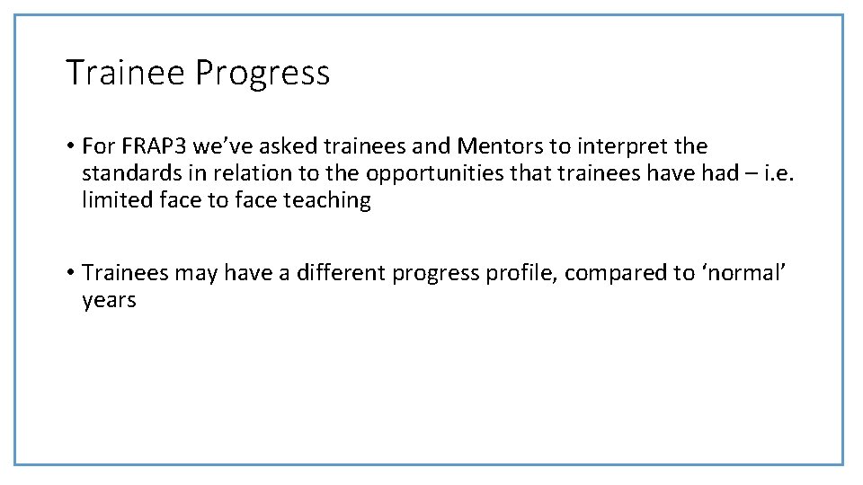 Trainee Progress • For FRAP 3 we’ve asked trainees and Mentors to interpret the Trainee Progress • For FRAP 3 we’ve asked trainees and Mentors to interpret the