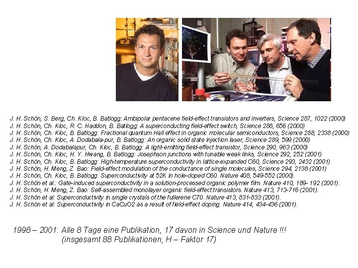 J. H. Schön, S. Berg, Ch. Kloc, B. Batlogg: Ambipolar pentacene field-effect transistors and J. H. Schön, S. Berg, Ch. Kloc, B. Batlogg: Ambipolar pentacene field-effect transistors and