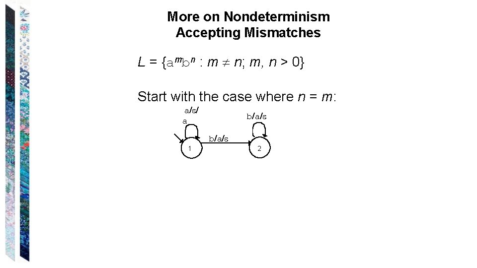 More on Nondeterminism Accepting Mismatches L = {ambn : m n; m, n >