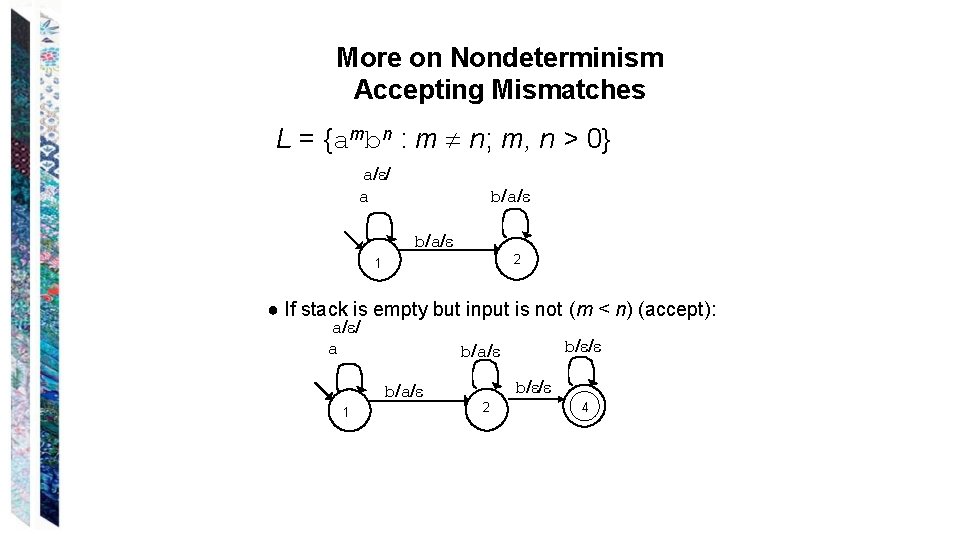 More on Nondeterminism Accepting Mismatches L = {ambn : m n; m, n > More on Nondeterminism Accepting Mismatches L = {ambn : m n; m, n >