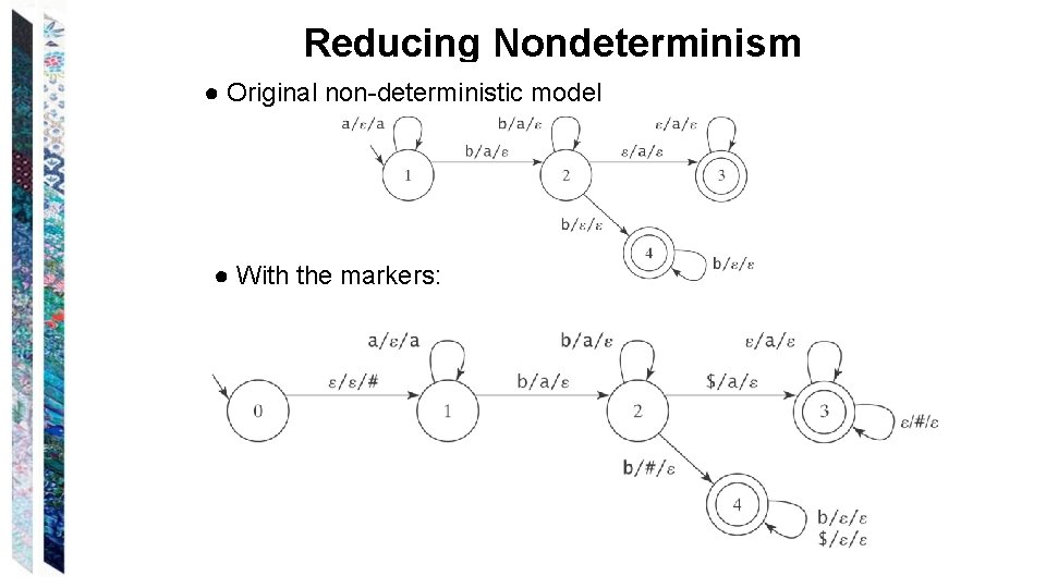 Reducing Nondeterminism ● Original non-deterministic model ● With the markers: 