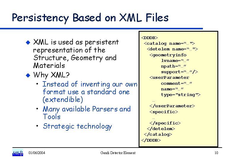 Persistency Based on XML Files u u XML is used as persistent representation of