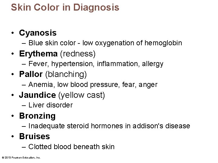 Skin Color in Diagnosis • Cyanosis – Blue skin color - low oxygenation of