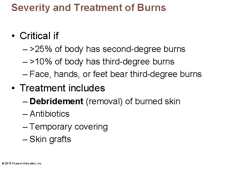 Severity and Treatment of Burns • Critical if – >25% of body has second-degree