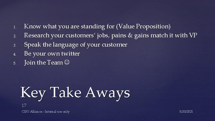 1. 2. 3. 4. 5. Know what you are standing for (Value Proposition) Research 1. 2. 3. 4. 5. Know what you are standing for (Value Proposition) Research