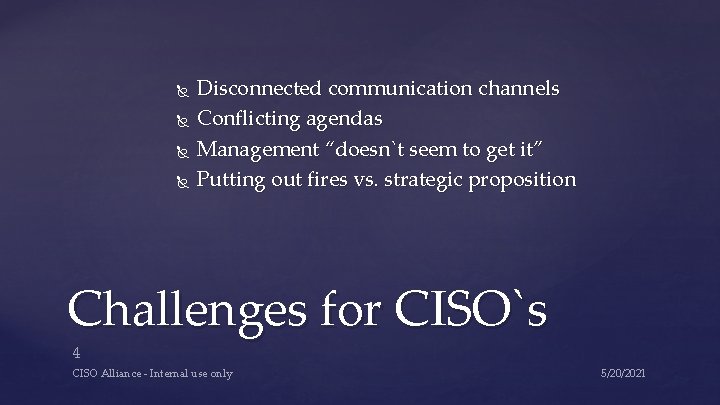 Disconnected communication channels Conflicting agendas Management “doesn`t seem to get it” Putting out Disconnected communication channels Conflicting agendas Management “doesn`t seem to get it” Putting out