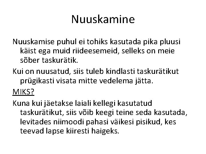 Nuuskamine Nuuskamise puhul ei tohiks kasutada pika pluusi käist ega muid riideesemeid, selleks on