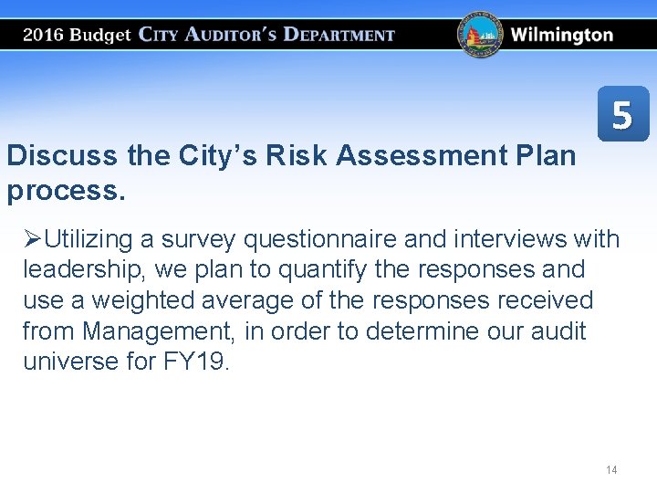 Discuss the City’s Risk Assessment Plan process. 5 ØUtilizing a survey questionnaire and interviews