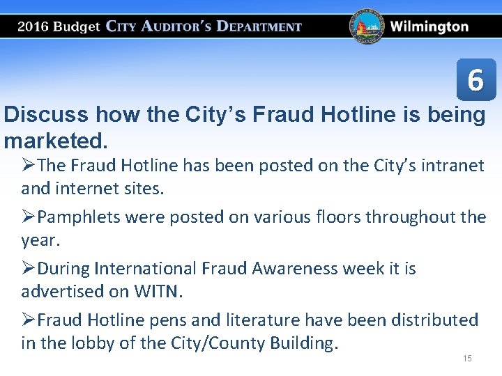 6 Discuss how the City’s Fraud Hotline is being marketed. ØThe Fraud Hotline has