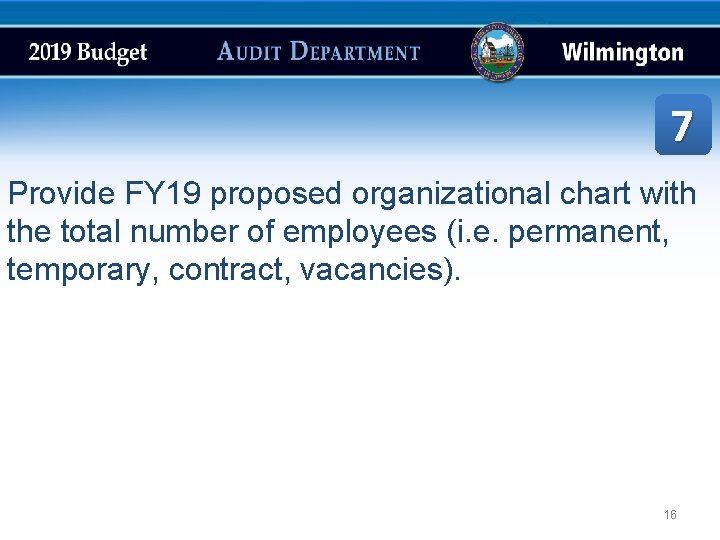 7 Provide FY 19 proposed organizational chart with the total number of employees (i.