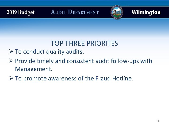TOP THREE PRIORITES Ø To conduct quality audits. Ø Provide timely and consistent audit