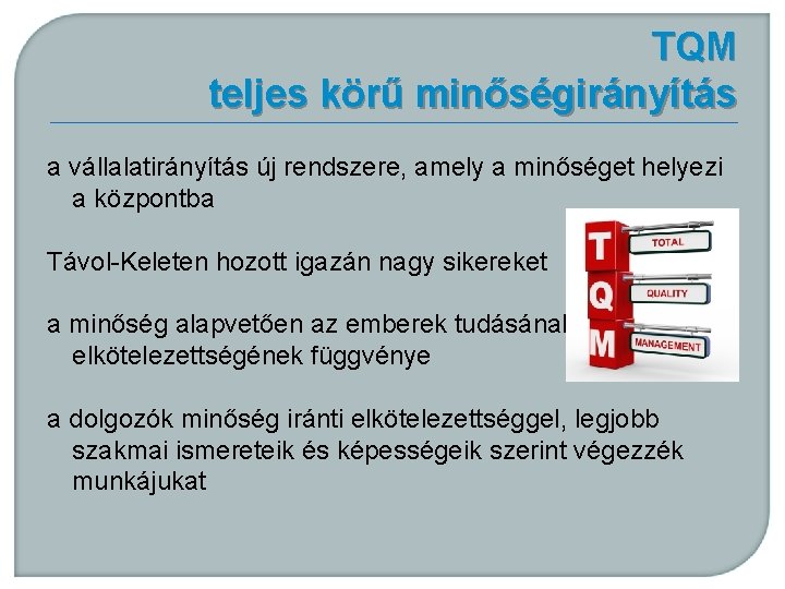 TQM teljes körű minőségirányítás a vállalatirányítás új rendszere, amely a minőséget helyezi a központba