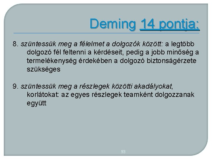 Deming 14 pontja: 8. szüntessük meg a félelmet a dolgozók között: a legtöbb dolgozó