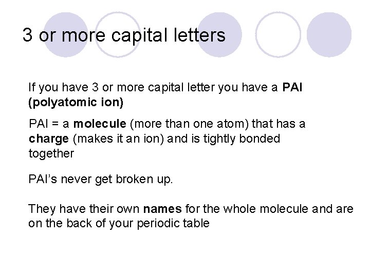 3 or more capital letters If you have 3 or more capital letter you