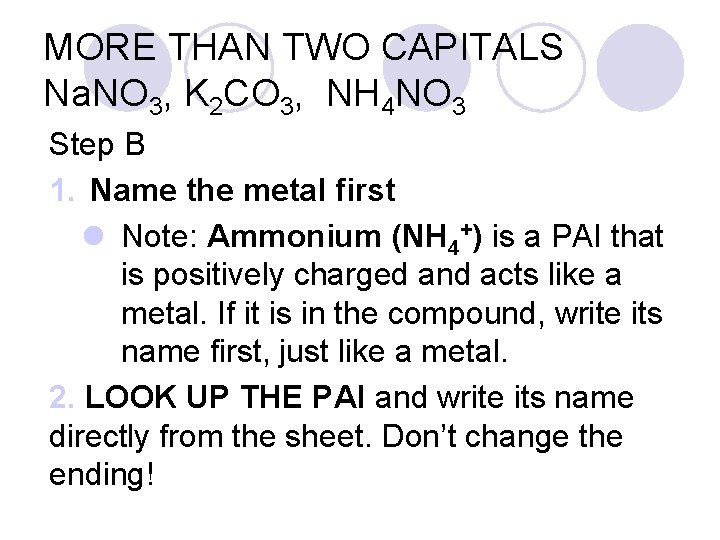 MORE THAN TWO CAPITALS Na. NO 3, K 2 CO 3, NH 4 NO