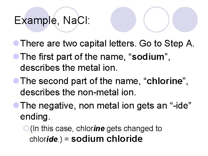 Example, Na. Cl: l There are two capital letters. Go to Step A. l