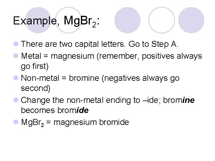 Example, Mg. Br 2: l There are two capital letters. Go to Step A.