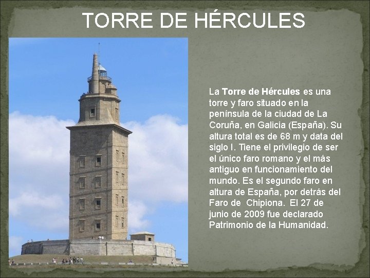 TORRE DE HÉRCULES La Torre de Hércules es una torre y faro situado en