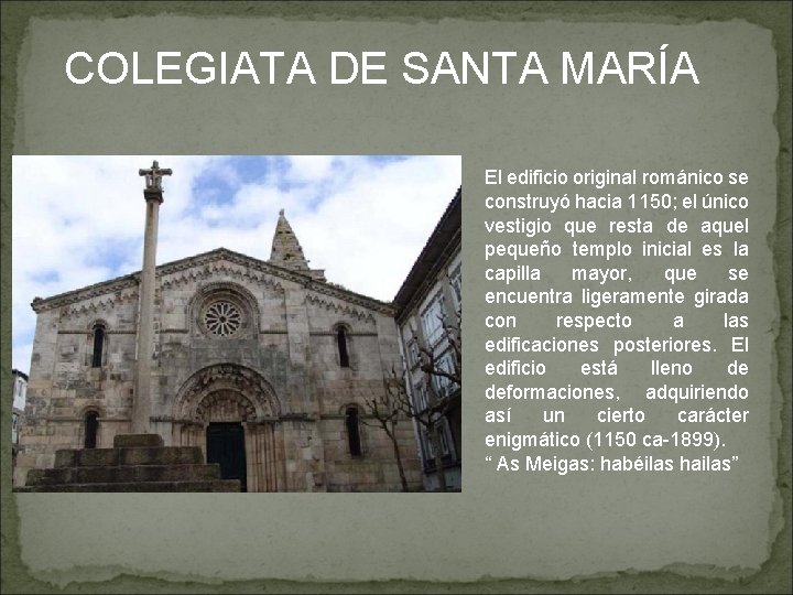 COLEGIATA DE SANTA MARÍA El edificio original románico se construyó hacia 1150; el único