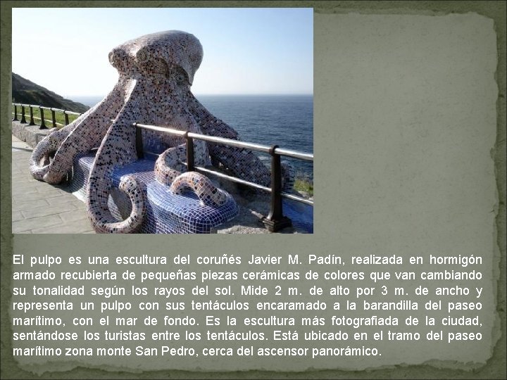 El pulpo es una escultura del coruñés Javier M. Padín, realizada en hormigón armado