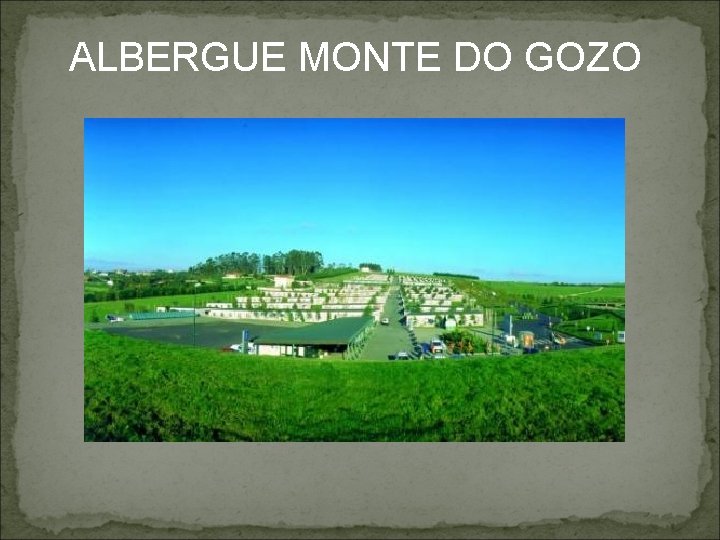 ALBERGUE MONTE DO GOZO 
