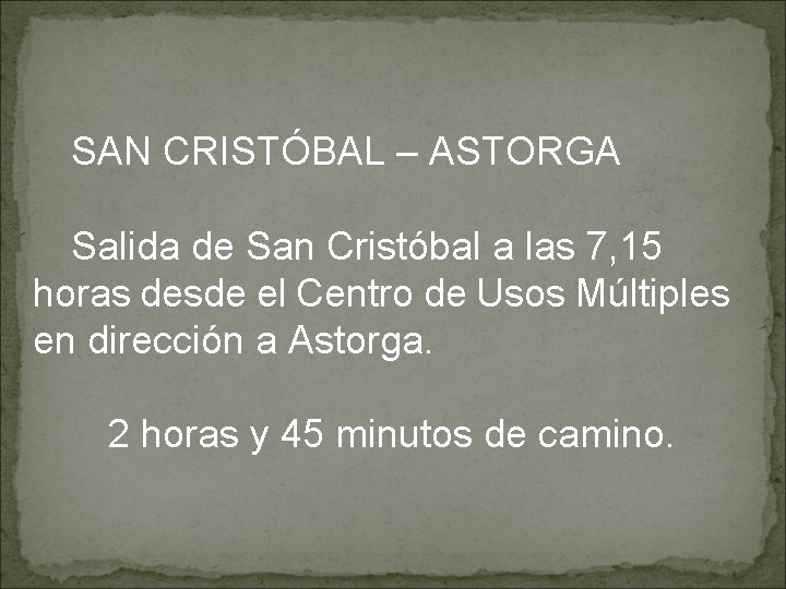 SAN CRISTÓBAL – ASTORGA Salida de San Cristóbal a las 7, 15 horas desde