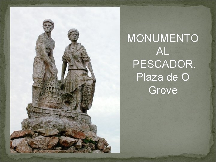 MONUMENTO AL PESCADOR. Plaza de O Grove 