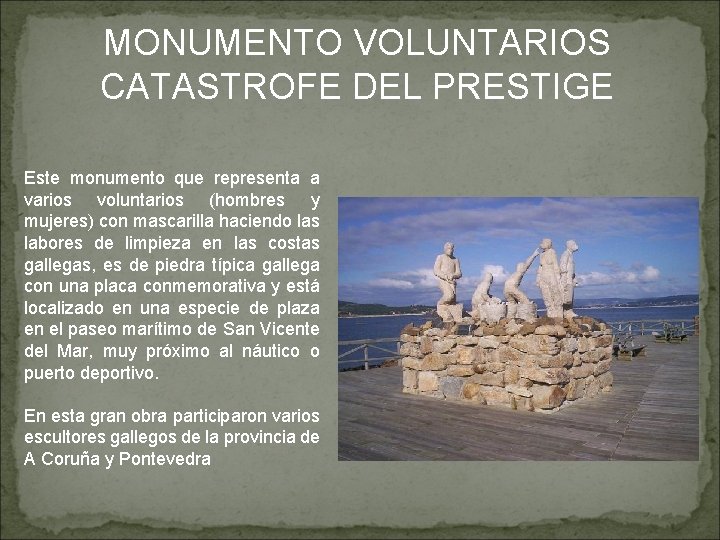 MONUMENTO VOLUNTARIOS CATASTROFE DEL PRESTIGE Este monumento que representa a varios voluntarios (hombres y