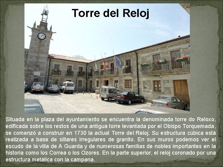 Torre del Reloj Situada en la plaza del ayuntamiento se encuentra la denominada torre