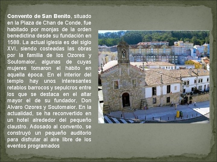 Convento de San Benito, situado en la Plaza de Chan de Conde, fue habitado