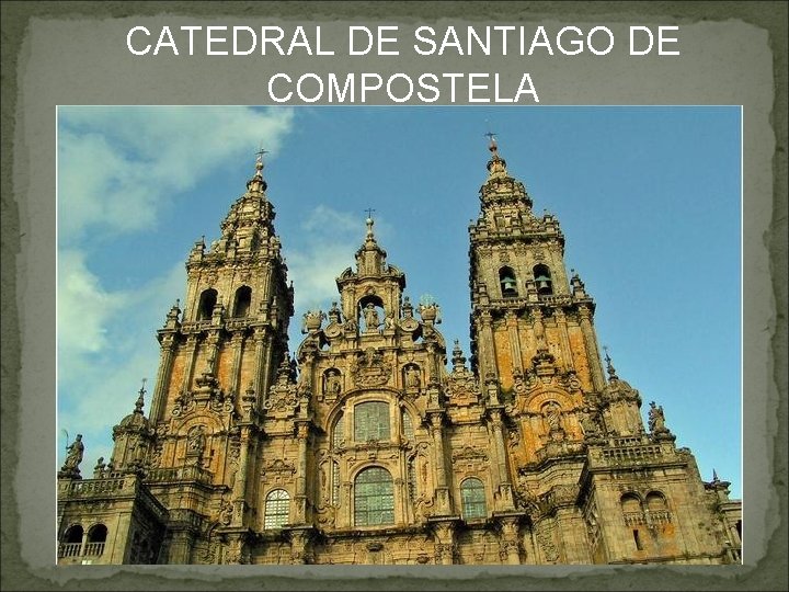 CATEDRAL DE SANTIAGO DE COMPOSTELA 