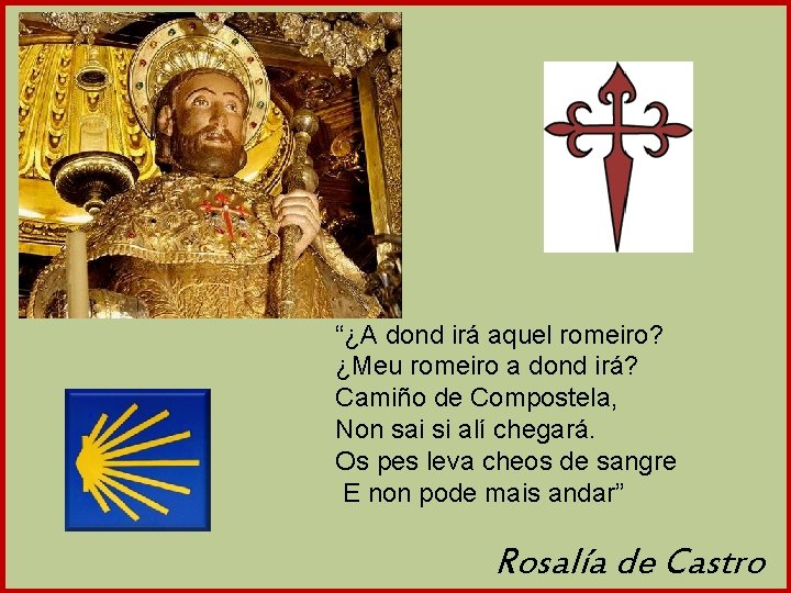 “¿A dond irá aquel romeiro? ¿Meu romeiro a dond irá? Camiño de Compostela, Non