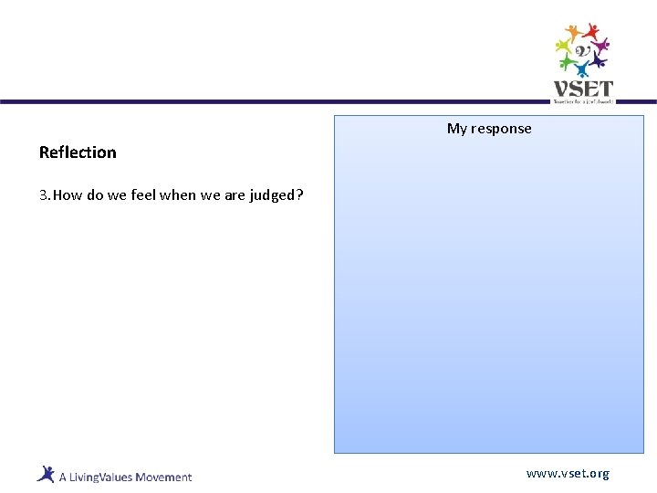 My response Reflection 3. How do we feel when we are judged? www. vset.