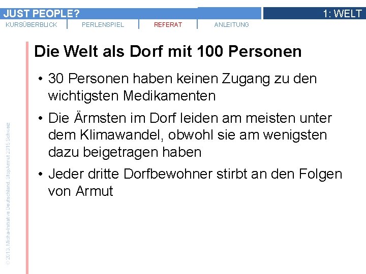 JUST PEOPLE? KURSÜBERBLICK 1: WELT PERLENSPIEL REFERAT ANLEITUNG Die Welt als Dorf mit 100