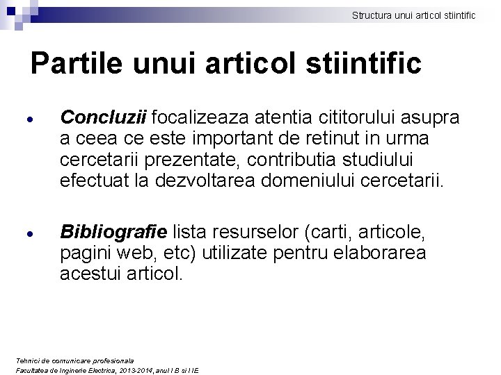 Structura unui articol stiintific Partile unui articol stiintific Concluzii focalizeaza atentia cititorului asupra a Structura unui articol stiintific Partile unui articol stiintific Concluzii focalizeaza atentia cititorului asupra a