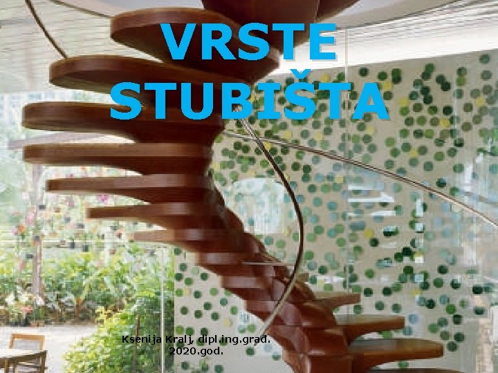 VRSTE STUBIŠTA Ksenija Kralj, dipl. ing. građ. 2020. god. 