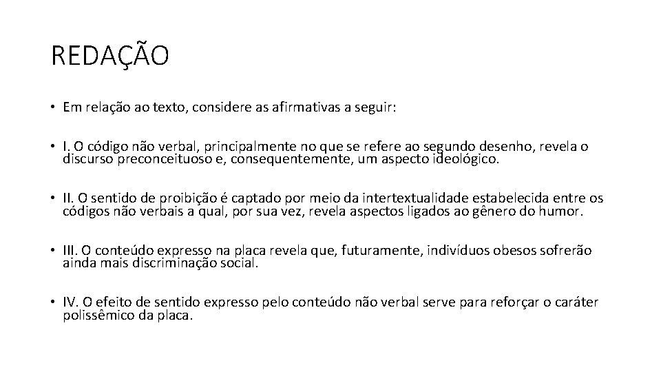 REDAÇÃO • Em relação ao texto, considere as afirmativas a seguir: • I. O