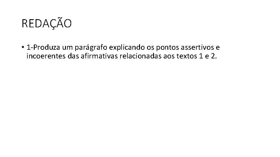 REDAÇÃO • 1 -Produza um parágrafo explicando os pontos assertivos e incoerentes das afirmativas