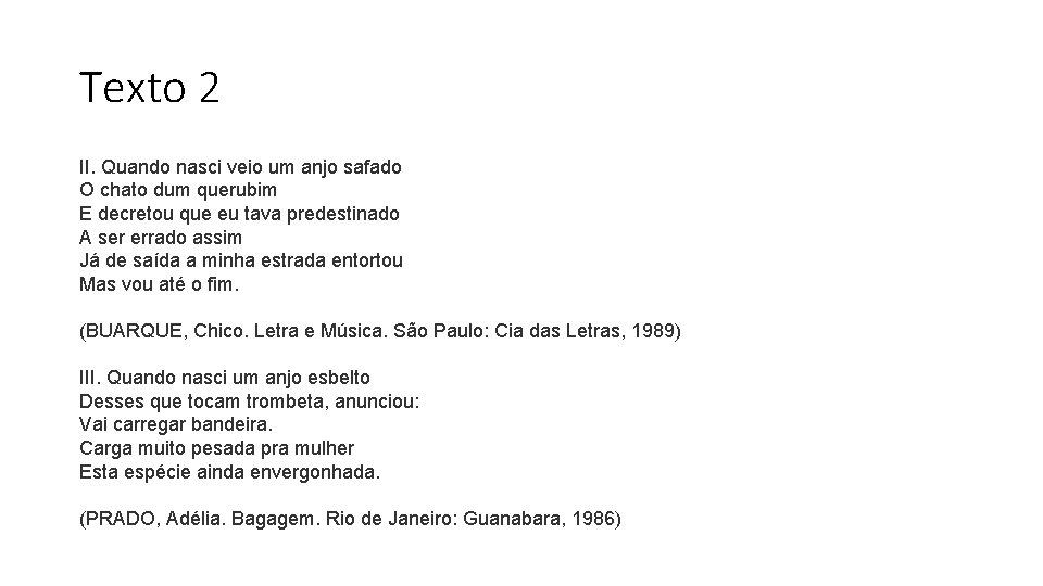 Texto 2 II. Quando nasci veio um anjo safado O chato dum querubim E