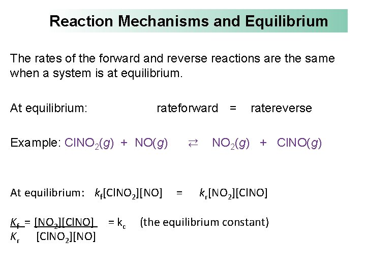 Reaction Mechanisms and Equilibrium The rates of the forward and reverse reactions are the