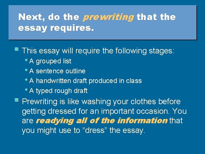 Next, do the prewriting that the essay requires. § This essay will require the